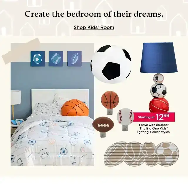 create the bedroom of their dreams. shop kids' room.
