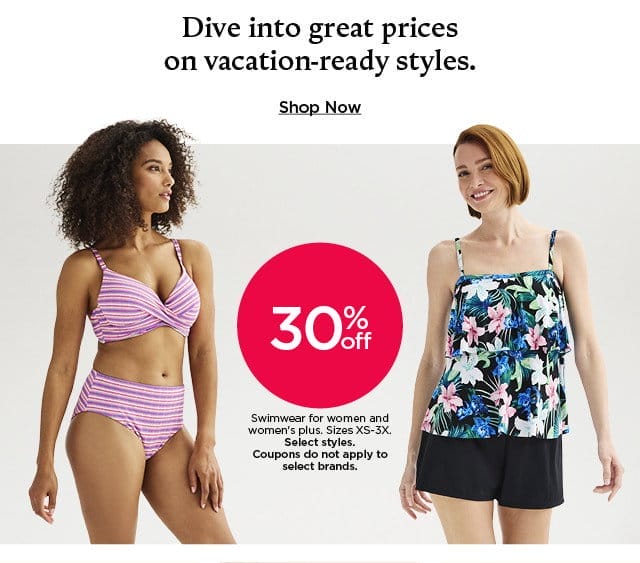 30% off swimwear for women. select styles. coupons do not apply to select brands. shop now. 