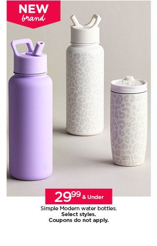 29.99 and under Simple Modern water bottles. Select styles. Coupons do not apply.