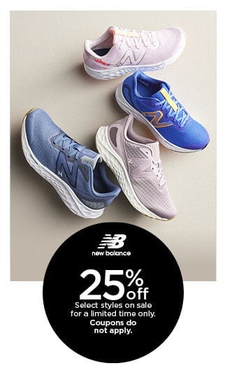 25% off select new balance styles on sale for a limited time only. coupons do not apply.