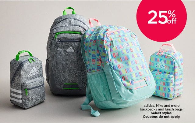 25% off adidas, nike and more backpacks and lunch boxes. select styles. coupons do not apply.