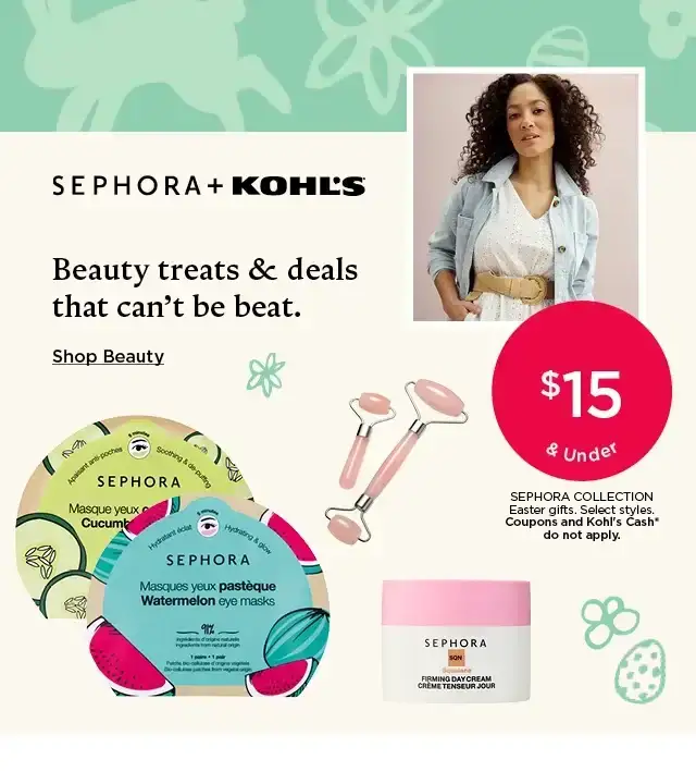 15 and under sephora collection easter gifts. select styles. coupons and kohls cash do not apply. shop beauty.