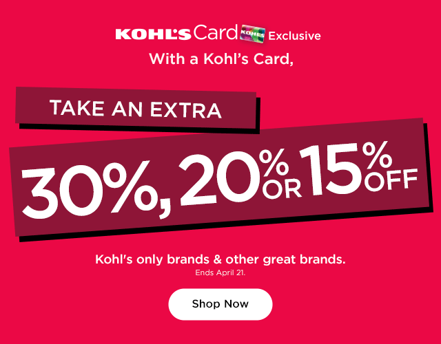 kohl's card exclusive with a kohl's card, take an extra 30%, 20% or 15% off kohl's only brands and other great brands. shop now.
