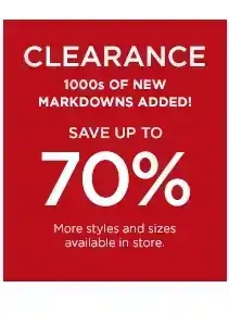 clearance. 1000s of new markdowns added. save up to 70%.