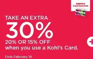 take an extra 30%, 20% or 15% when you use a kohl's card. shop now.