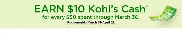 earn \\$10 kohls cash for every \\$50 spent. not valid on sephora at kohl's. shop now.