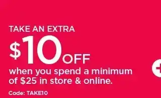take an extra \\$10 off when you spend a minimum of \\$25 in store and online. shop now. 