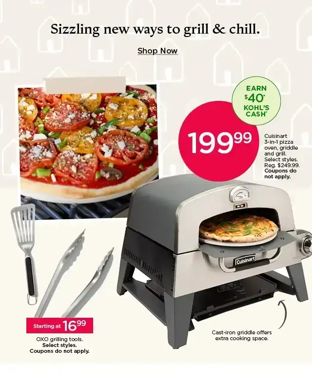 Sizzling new ways to grill and chill. \\$199.99 Cuisinart 3-in-1 pizza oven, griddle and grill. Select styles. Coupons do not apply. Starting at \\$16.99 OXO grilling tools. Select styles. Coupons do not apply. Shop now.