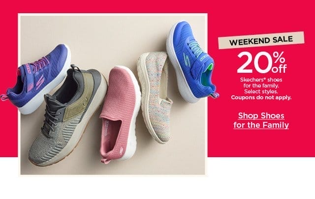 weekend sale 20% off skechers shoes for the family. select styles. coupons do not apply. shop shoes for the family.