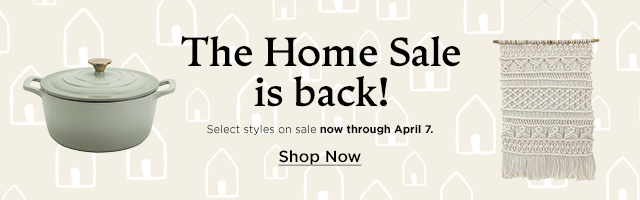 The home sale is back. Select styles on sale now through april 7th. Shop now.