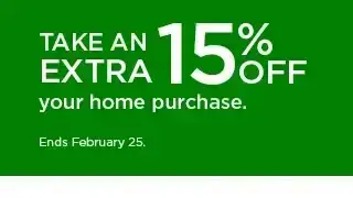 take an extra 15% off your home purchase. shop now.