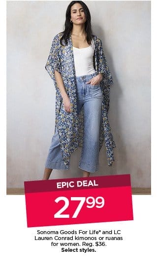 epic deals 27.99 sonoma goods for life and LC lauren conrad kimonos and ruanas for women. select styles.