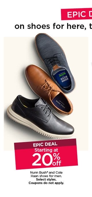 epic deal 20% off nunn bush and cole haan shoes for men. select styles. coupons do not apply.