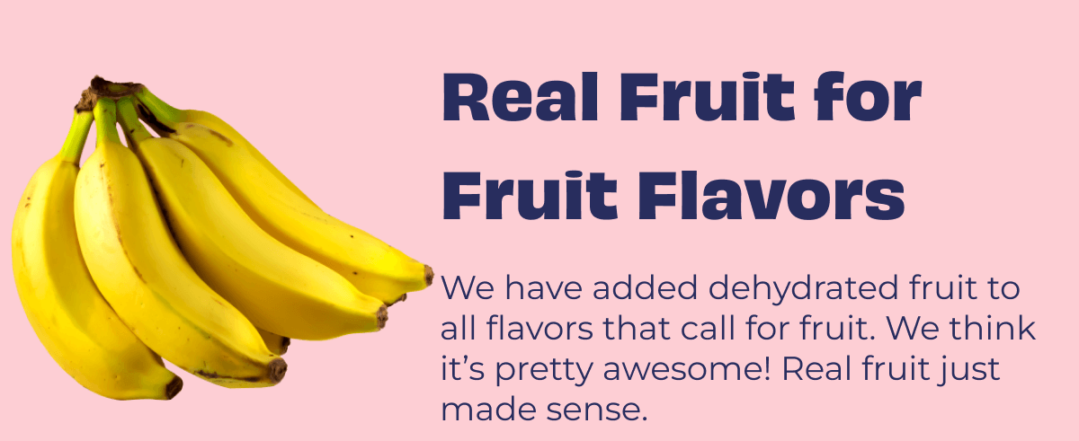 Real Fruit for Fruit Flavors