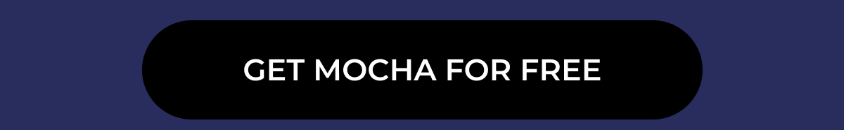 GET MOCHA FOR FREE 