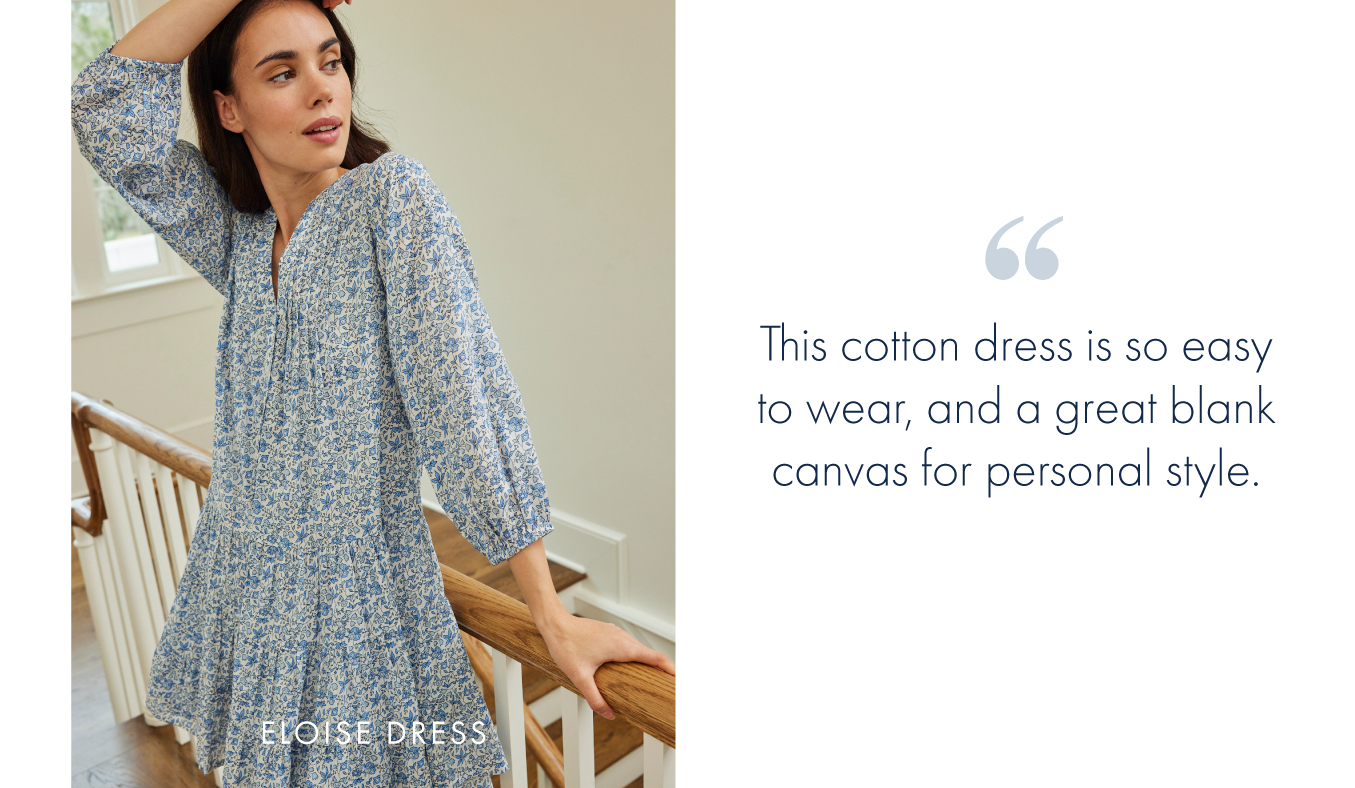 This cotton dress is so easy to wear, and a great blank canvas for personal style.