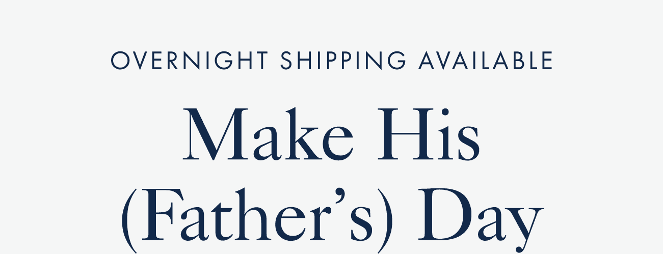 Overnight Shipping Available. Make His (Father's) Day