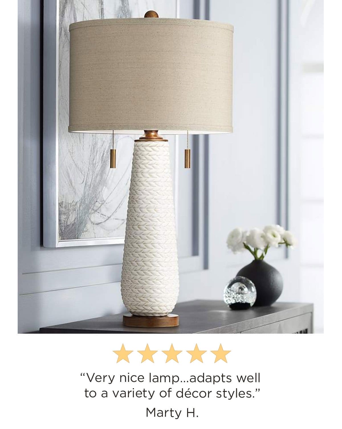 5 stars - "Very nice lamp... adapts well to a variety of décor styles." Marty H.