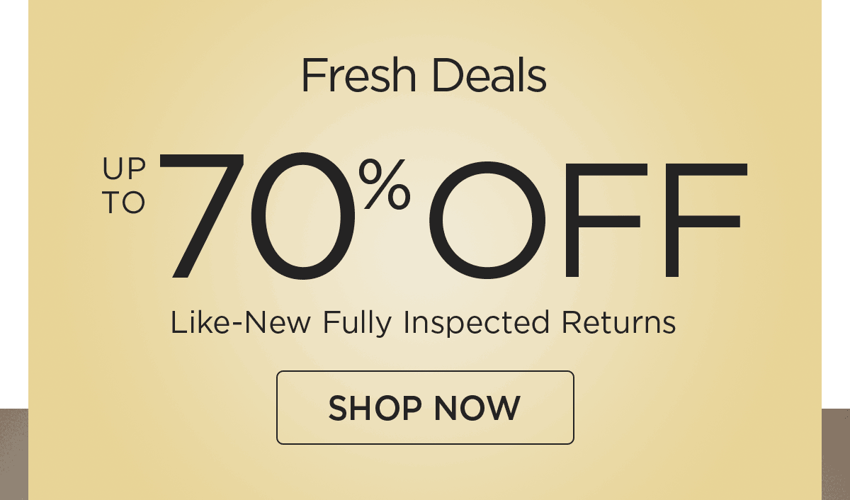 Fresh Deals - Up to 70% off - Like-New Fully Inspected Returns - Shop Now