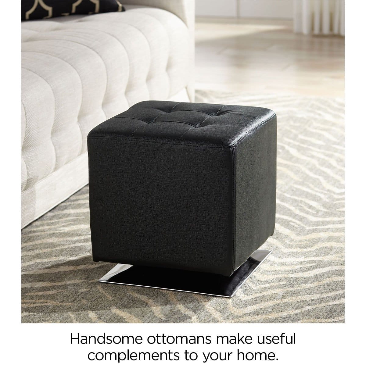 Handsome ottomans make useful complements to your home.