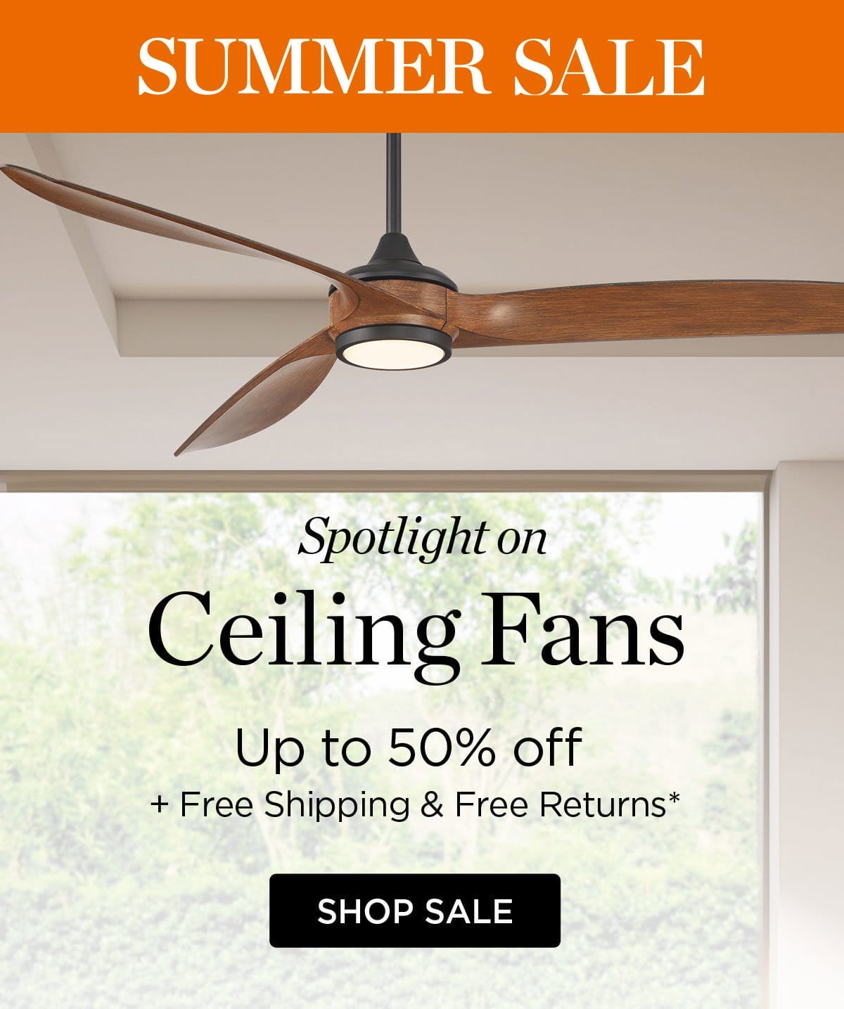 Summer Sale - Spotlight on Ceiling Fans - Up to 50% Off + Free Shipping & Free Returns* - Shop Sale