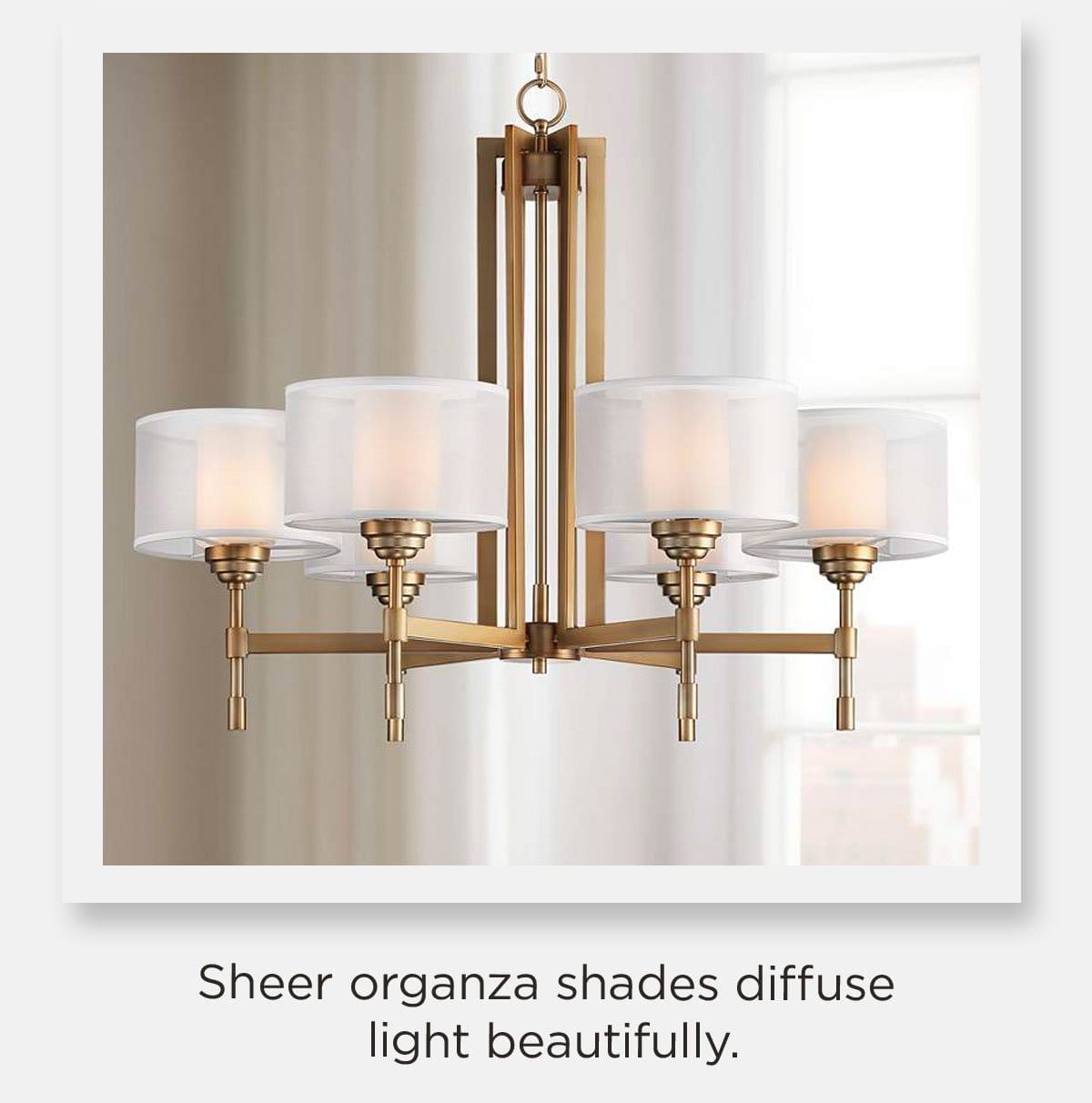 Sheer organza shades diffuse light beautifully.