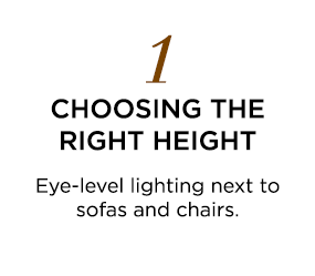 1. Choosing the right height - Eye-level lighting next to sofas and chairs