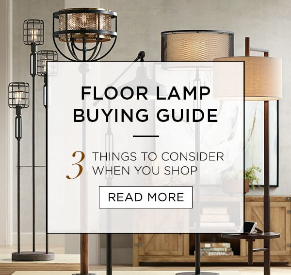 Floor Lamp Buying Guide - 3 things to consider when you shop. - READ MORE