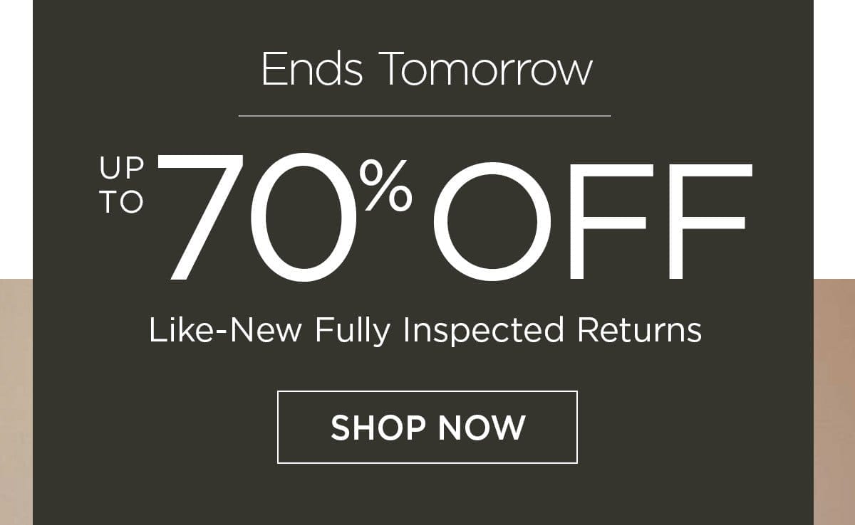  Ends Tomorrow - Up to 70% Off Like-New Fully Inspected Returns - Shop Now