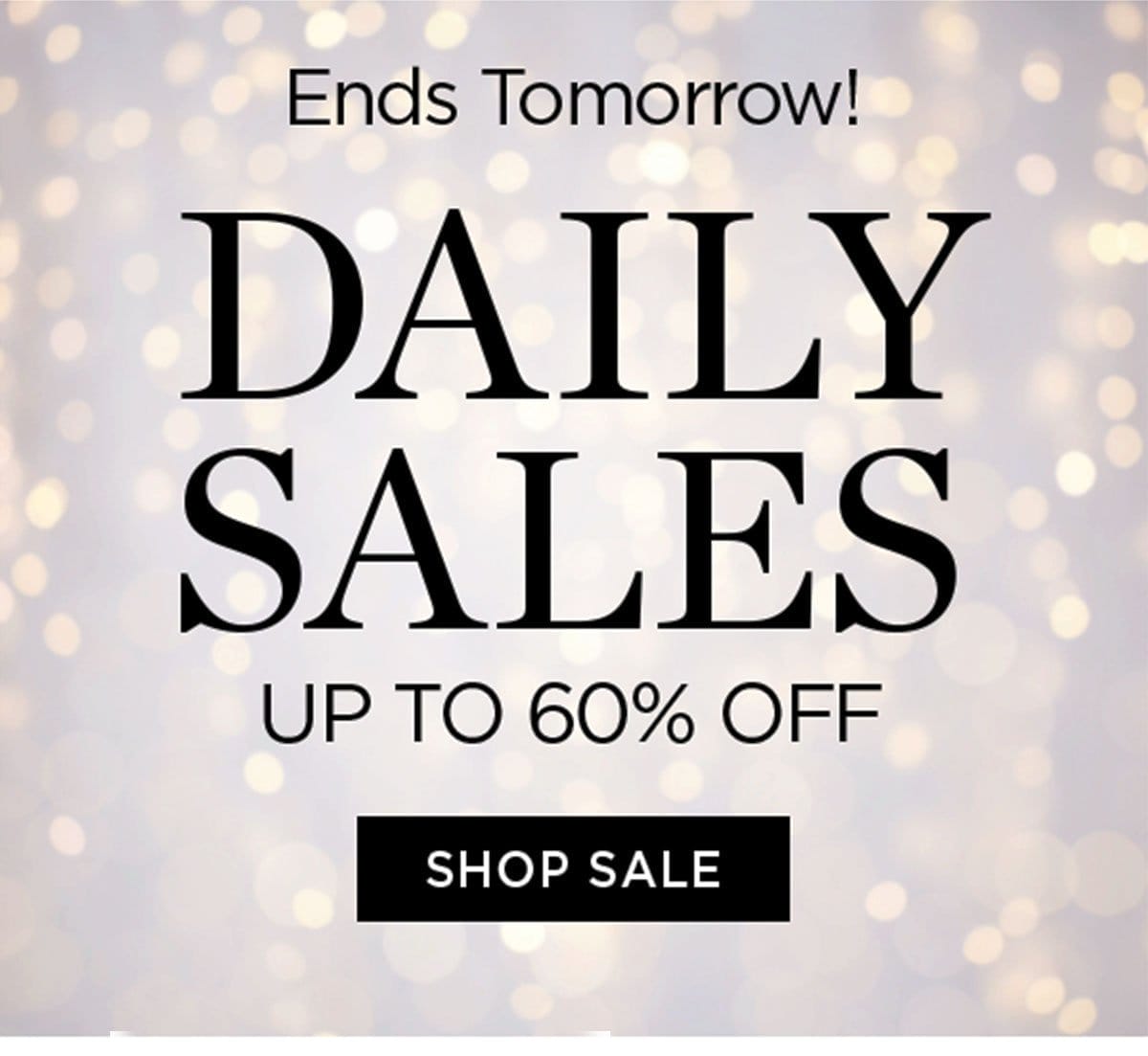 Ends Tomorrow! - Daily Sales - Up to 60% Off - Shop Sale