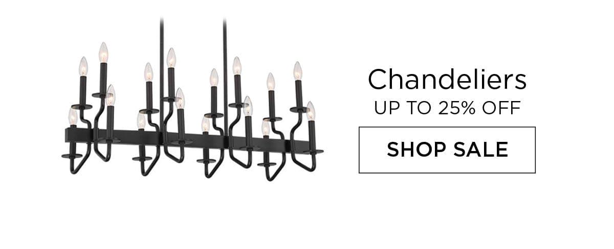 Chandeliers - Up to 25% Off - Shop Sale