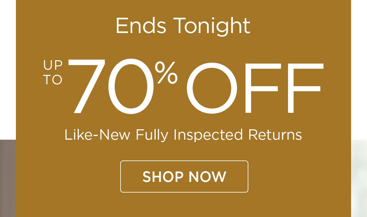 Ends Tonight - Up to 70% Off Like New Fully Inspected Returns - Shop Now 