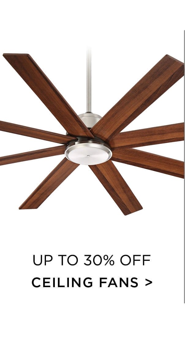 Up to 30% Off - Ceiling Fans >