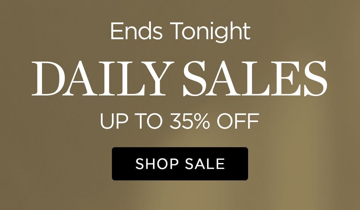 Ends Tonight - Daily Sales - Up to 35% Off - Shop Sale