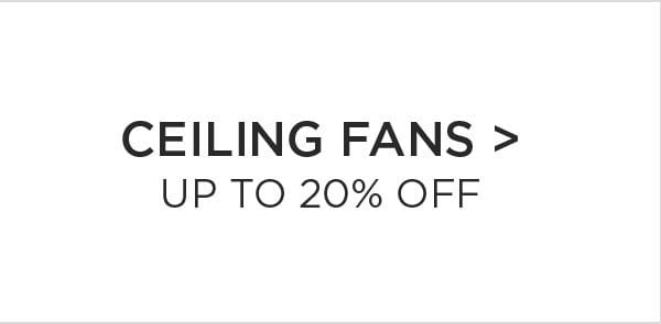 Ceiling Fans > Up to 20% Off