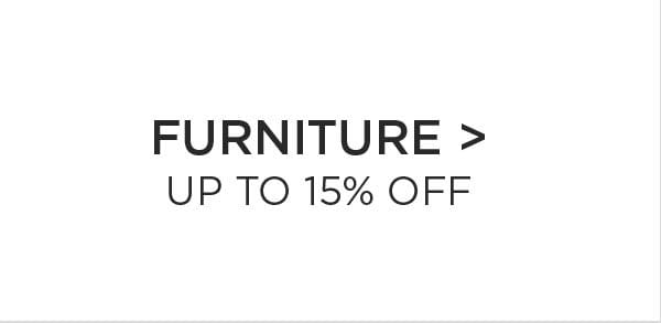 Furniture > Up to 15% Off