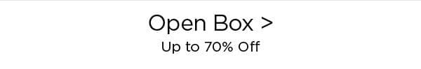 Open Box > Up to 70% Off