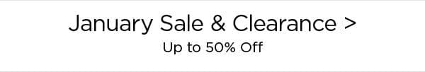 January Sale & Clearance > Up to 50% Off