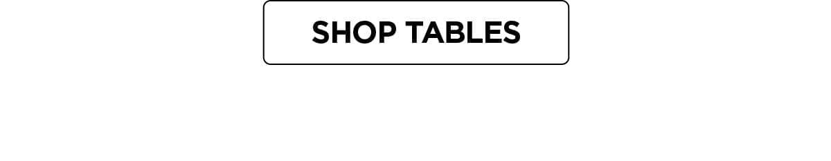 Shop Tables