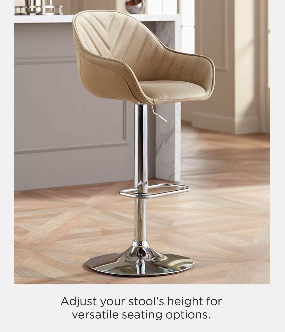 Adjust your stool's height for versatile seating options.