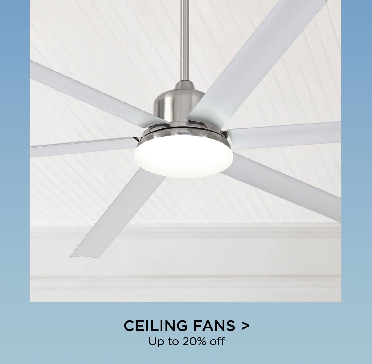 Ceiling Fans > Up to 20% Off