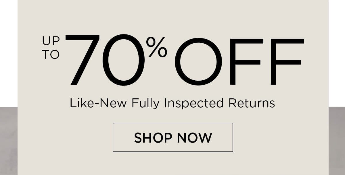  Up to 70% off - Like-New Fully Inspected Returns - Shop Now