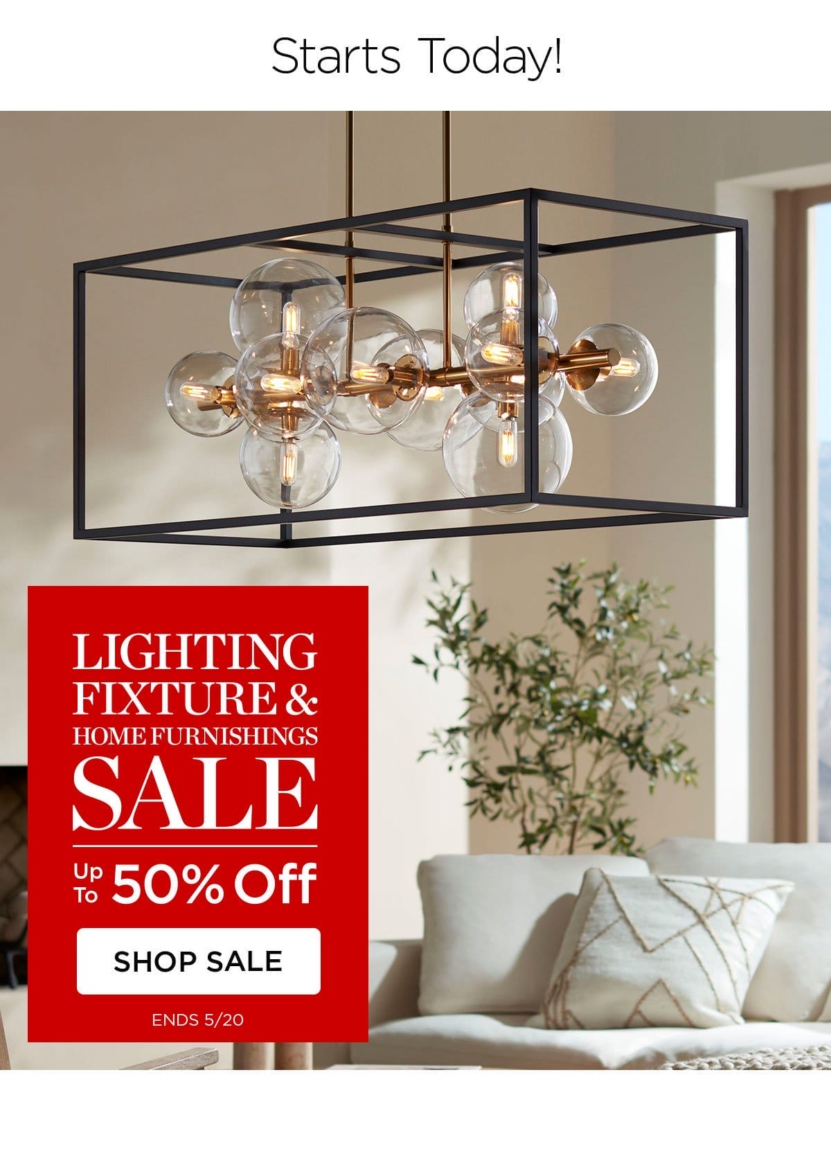 Starts Today! - Lighting Fixture & Home Furnishings Sale - Up to 50% Off - Shop Sale - Ends 5/20