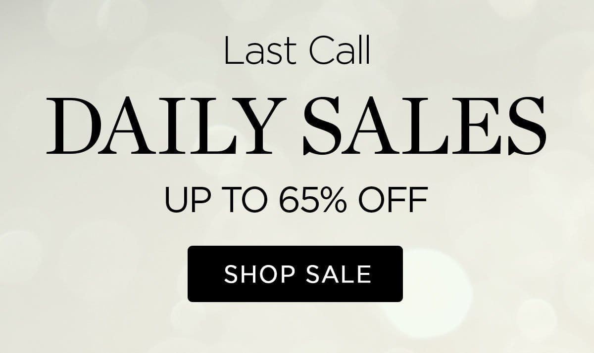 Last Call - Daily Sales Up to 65% Off - Shop Sale