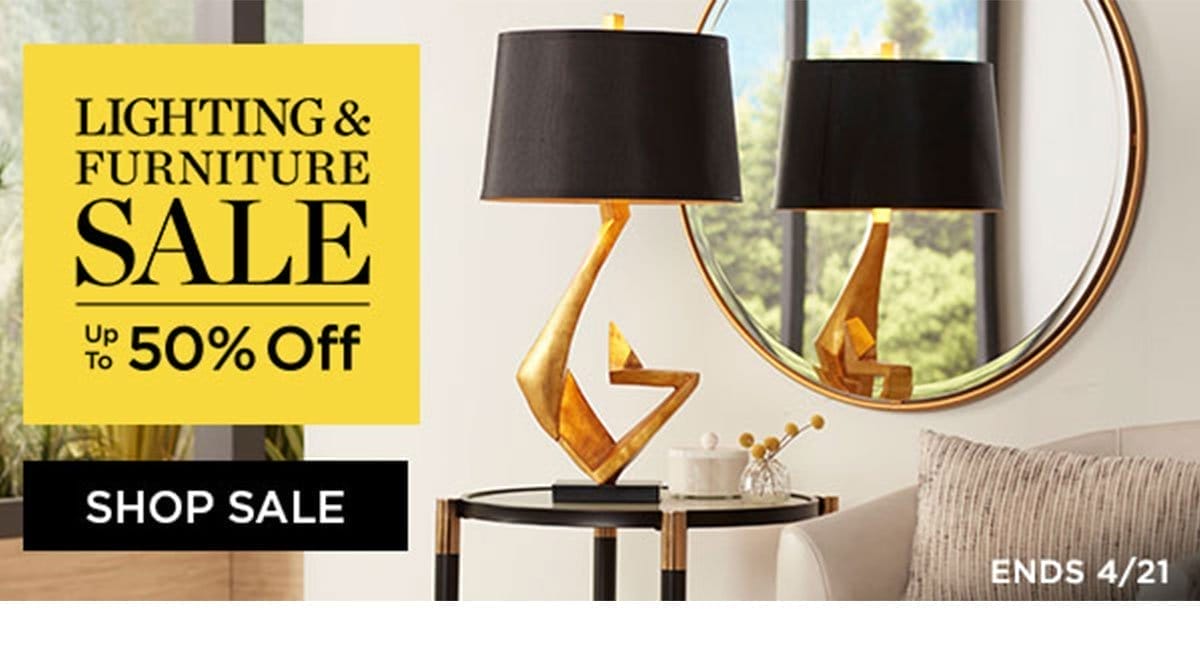 Lighting & Furniture Sale - Up to 50% Off - Shop Sale - Ends 4/21