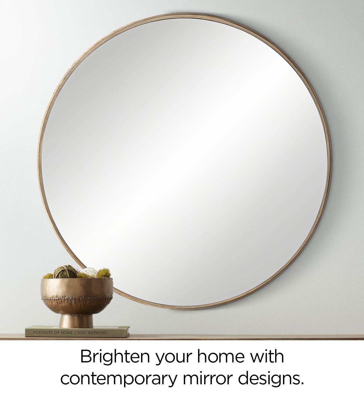 Brighten your home with contemporary mirror designs.