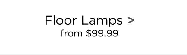 Floor Lamps > from \\$99.99