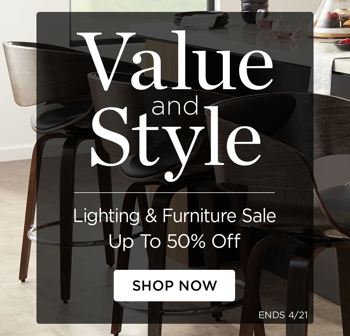 Value & Style - Lighting & Furniture Sale Up to 50% Off - Shop Now - Ends 4/21