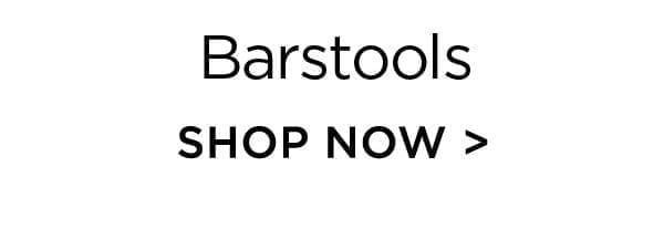 Barstools - Shop Now >