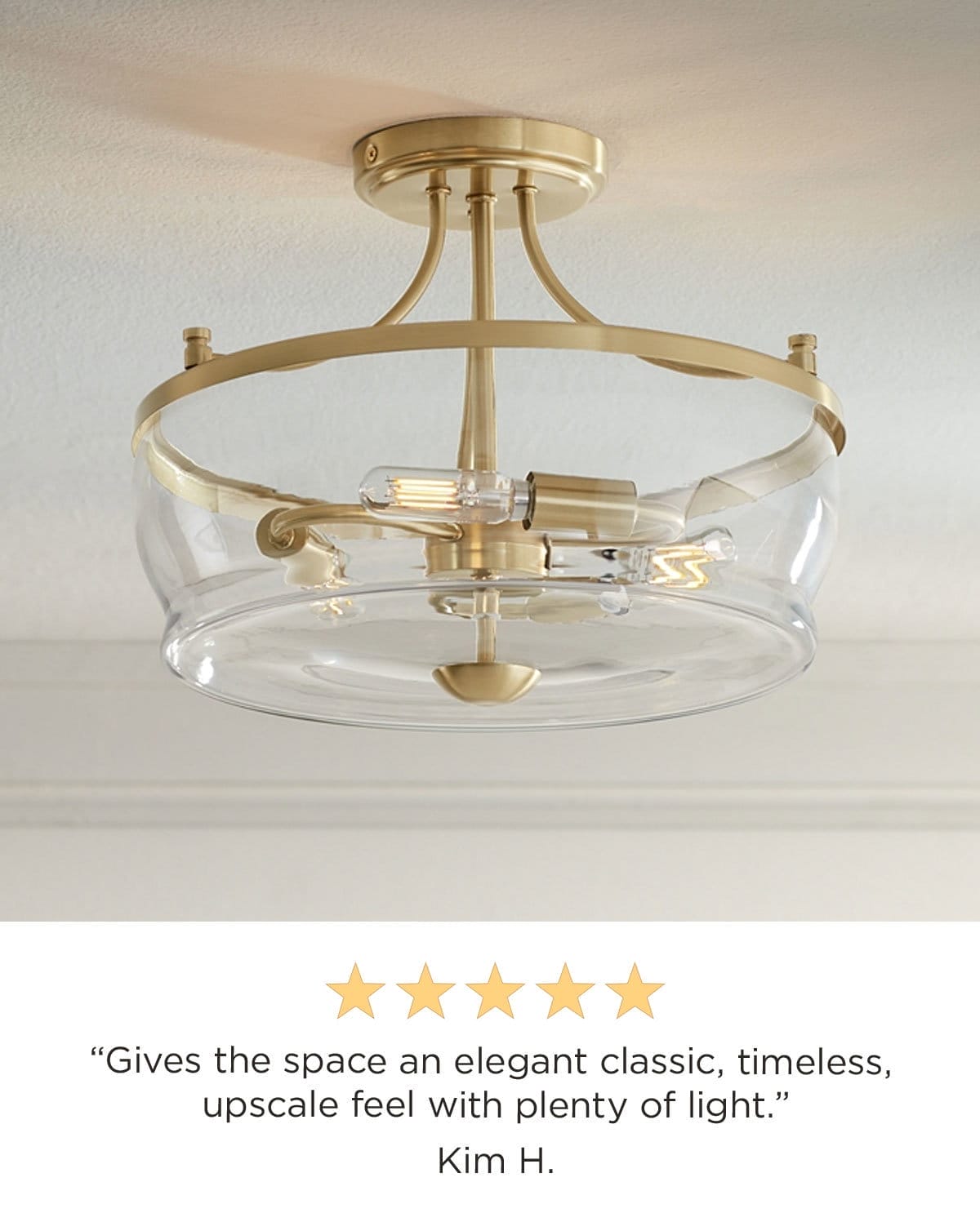 5 stars - "Gives the space an elegant classic, timeless, upscale feel with plenty of light.” Kim H.